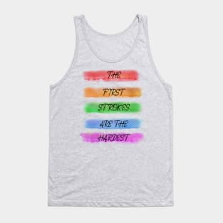 Artists The First Strokes Are The Hardest Enouragement Tank Top